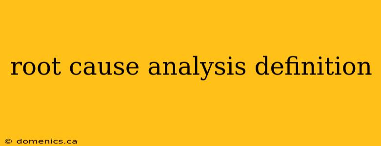 root cause analysis definition