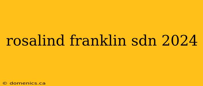 rosalind franklin sdn 2024