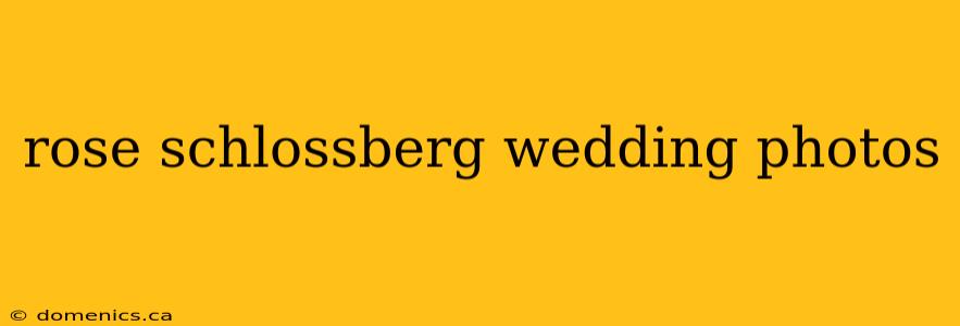 rose schlossberg wedding photos