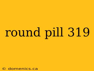 round pill 319