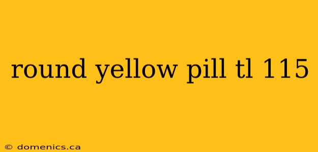 round yellow pill tl 115