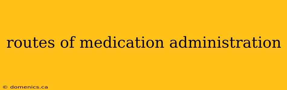 routes of medication administration