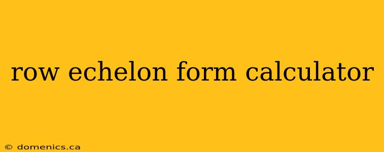 row echelon form calculator