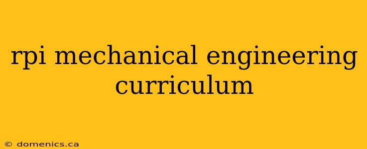 rpi mechanical engineering curriculum