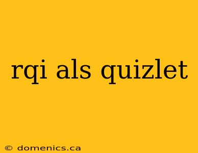 rqi als quizlet