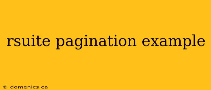 rsuite pagination example