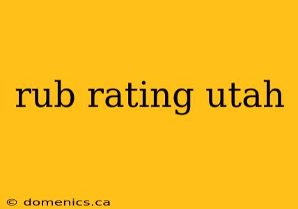 rub rating utah