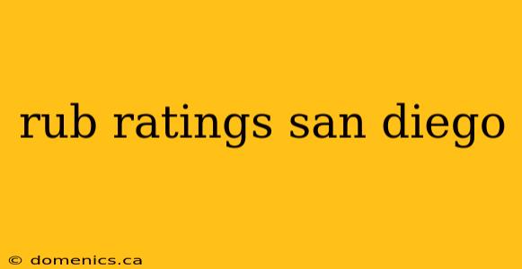 rub ratings san diego