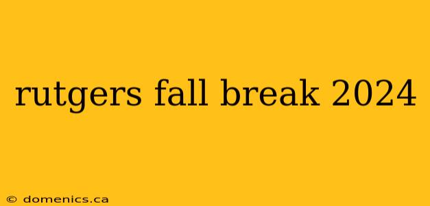 rutgers fall break 2024