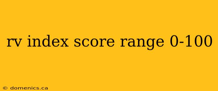 rv index score range 0-100