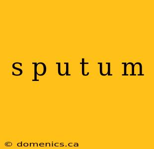 s p u t u m