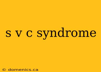 s v c syndrome