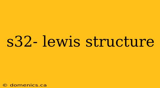 s32- lewis structure