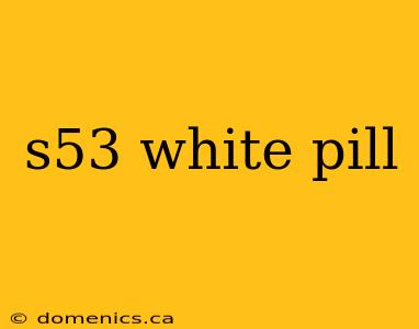 s53 white pill