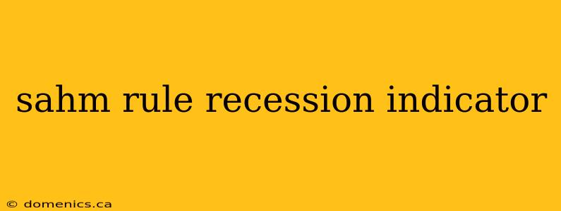 sahm rule recession indicator