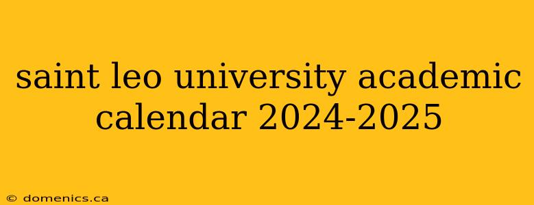 saint leo university academic calendar 2024-2025