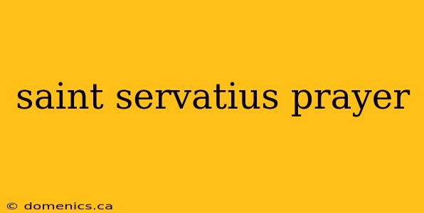 saint servatius prayer