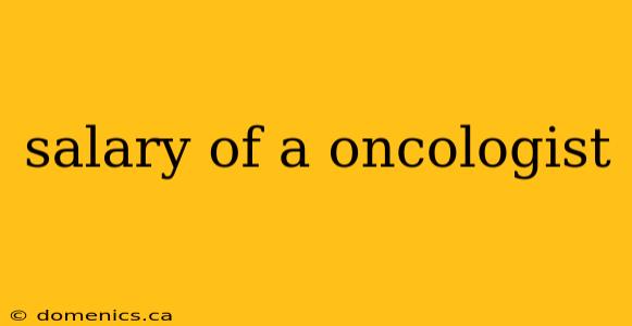 salary of a oncologist