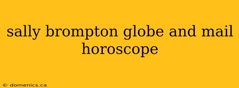 sally brompton globe and mail horoscope