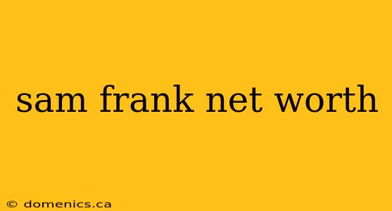 sam frank net worth