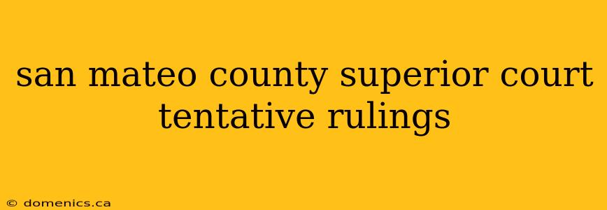 san mateo county superior court tentative rulings