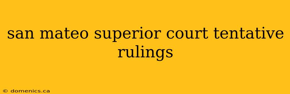 san mateo superior court tentative rulings