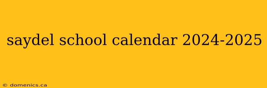 saydel school calendar 2024-2025