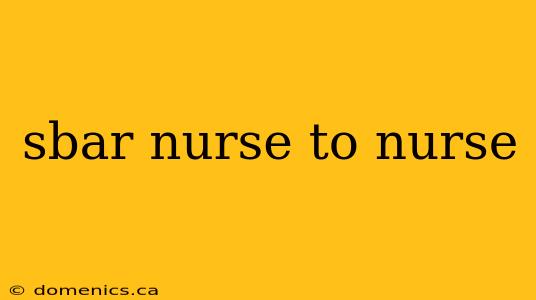 sbar nurse to nurse