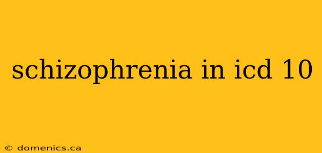 schizophrenia in icd 10