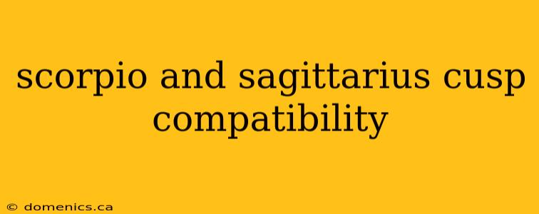 scorpio and sagittarius cusp compatibility