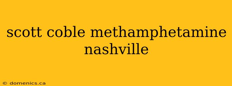 scott coble methamphetamine nashville