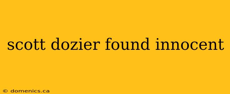 scott dozier found innocent