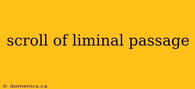 scroll of liminal passage