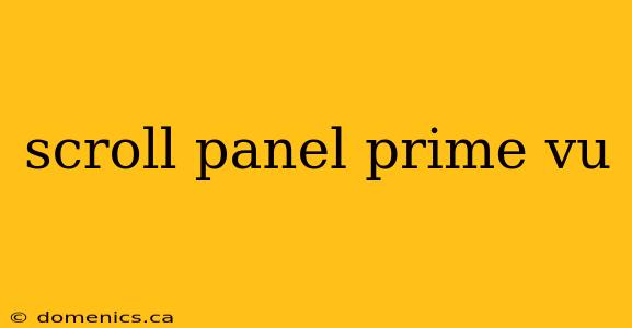 scroll panel prime vu