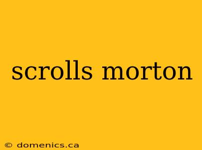 scrolls morton