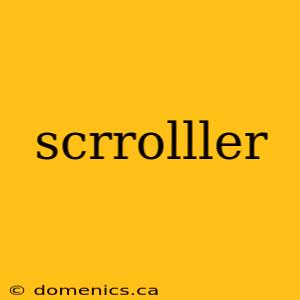 scrrolller