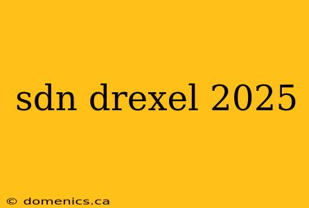 sdn drexel 2025