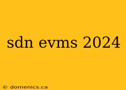 sdn evms 2024