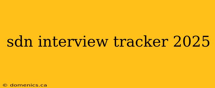 sdn interview tracker 2025