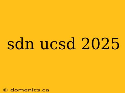 sdn ucsd 2025