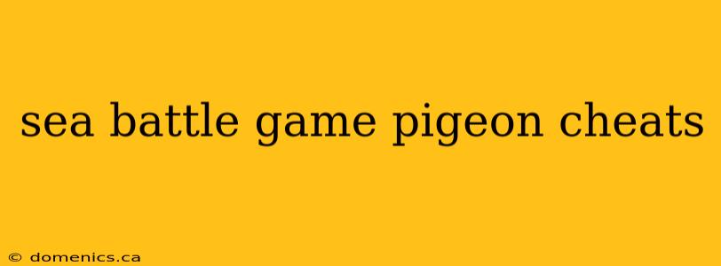 sea battle game pigeon cheats