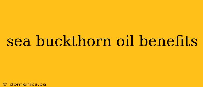 sea buckthorn oil benefits