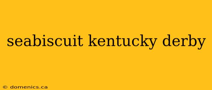 seabiscuit kentucky derby