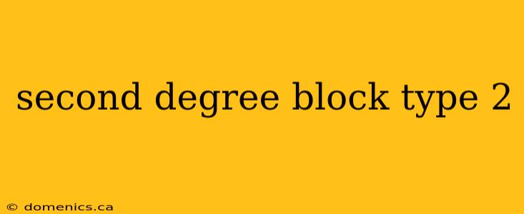 second degree block type 2