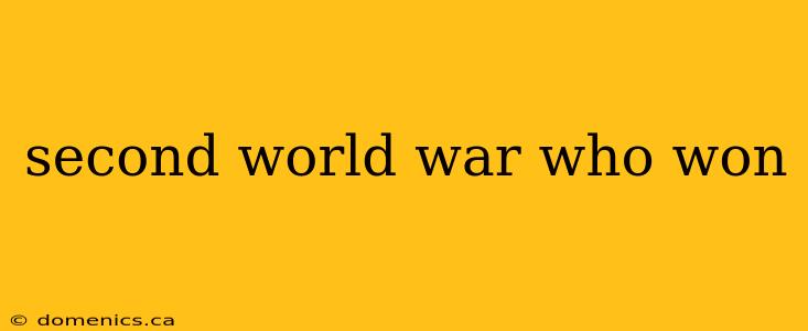 second world war who won