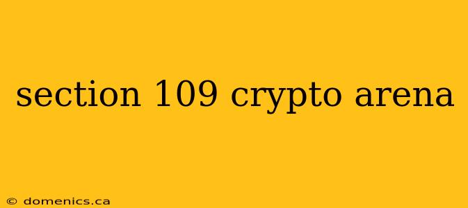 section 109 crypto arena