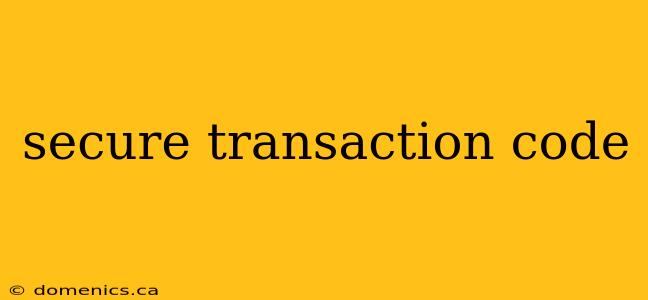 secure transaction code