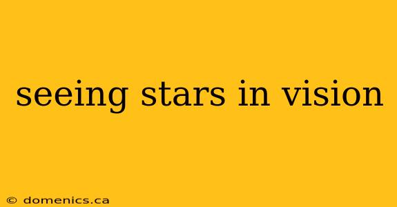 seeing stars in vision