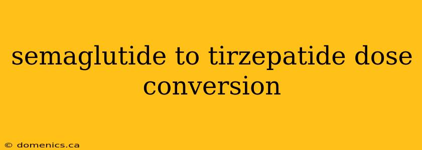 semaglutide to tirzepatide dose conversion