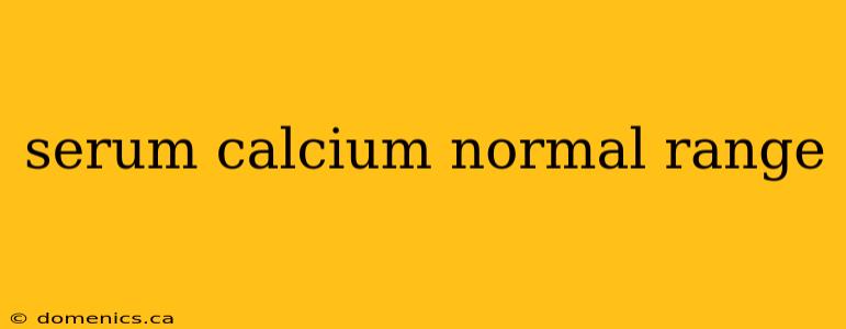 serum calcium normal range